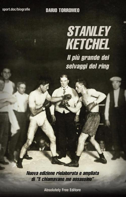 Cover of the book Stanley Ketchel by Dario Torromeo, Absolutely Free