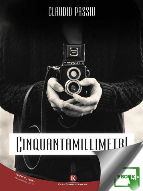 Cover of the book Cinquantamillimetri by Passiu Claudio, Kimerik