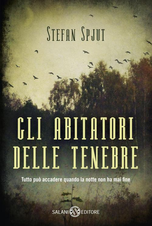 Cover of the book Gli abitatori delle tenebre by Stefan Spjut, Salani Editore