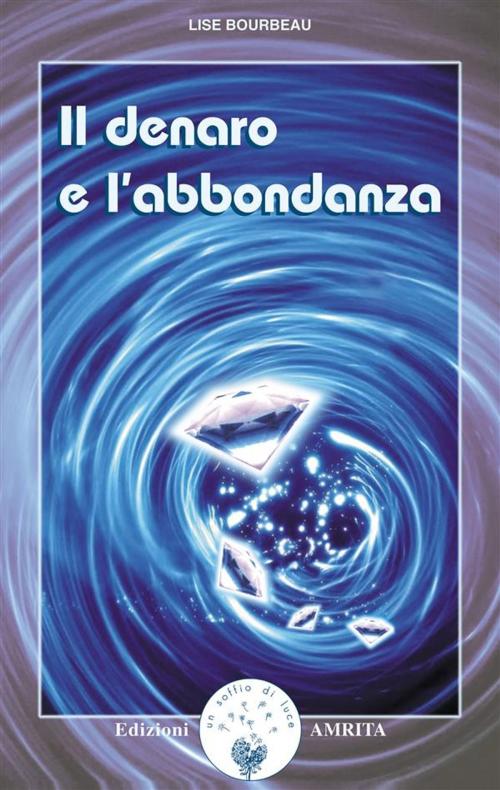 Cover of the book Il denaro e l’abbondanza by Lise Bourbeau, Amrita Edizioni