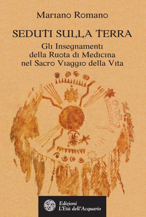 Cover of the book Seduti sulla Terra by Mariano Romano, Cinzia Picchioni, L'Età dell'Acquario