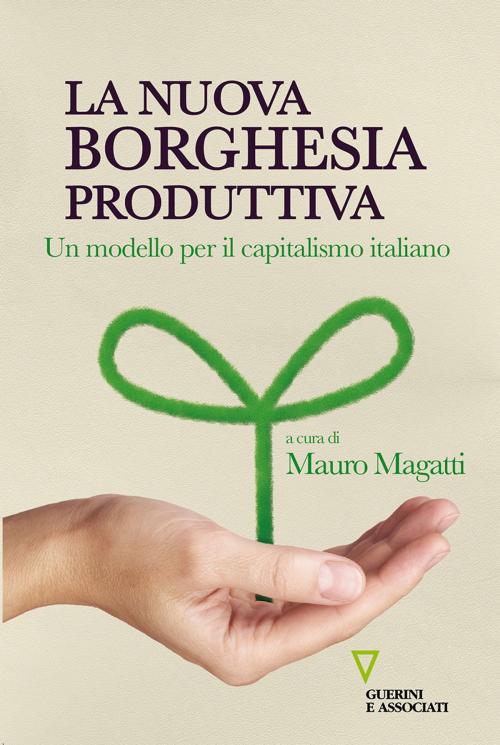 Cover of the book La nuova borghesia produttiva by Mauro Magatti, Guerini e Associati