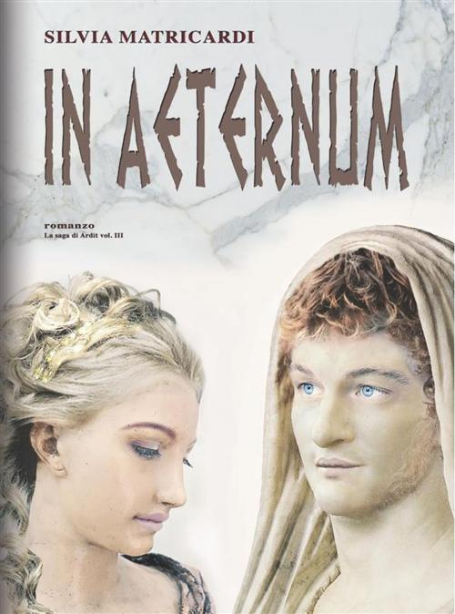 Cover of the book In Aeternum by Silvia Matricardi, Youcanprint Self-Publishing