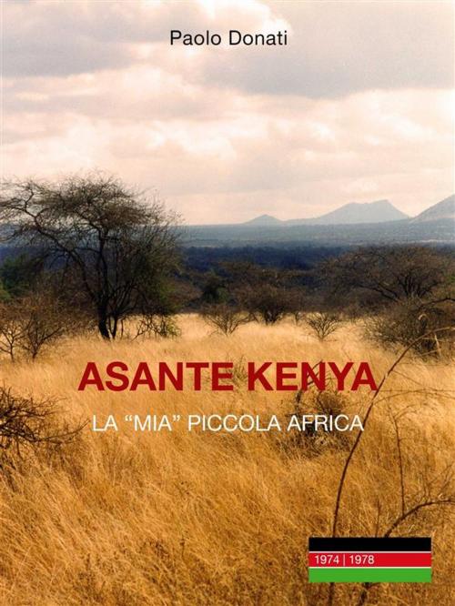 Cover of the book Asante Kenya: la mia (piccola) Africa by Paolo Donati, Youcanprint Self-Publishing