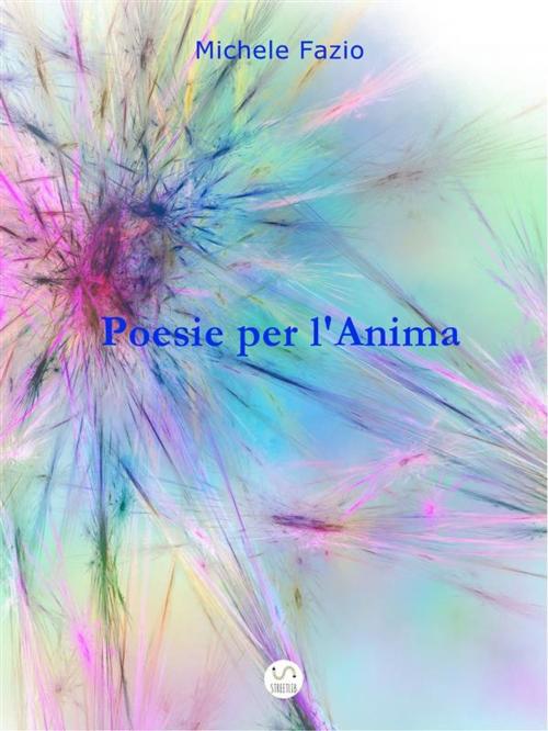 Cover of the book Poesie per l'Anima by Michele Fazio, Michele Fazio