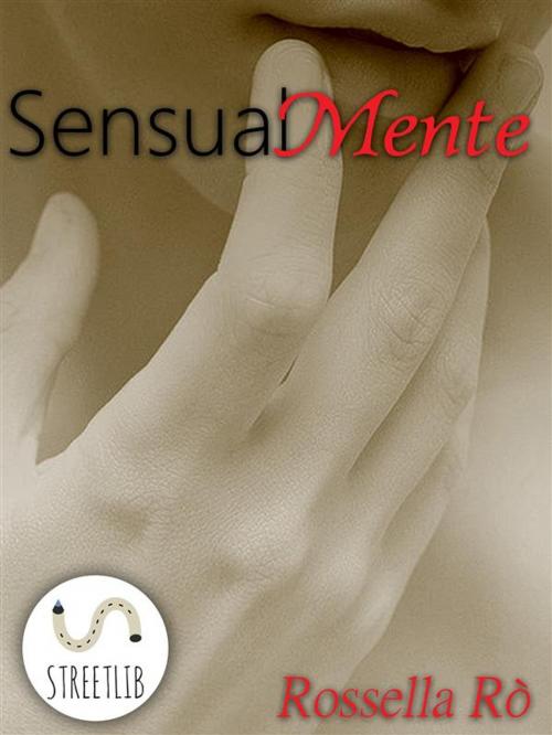 Cover of the book SensualMente by Rossella Rò, Rossella Rò
