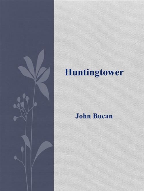 Cover of the book Huntingtower by John Buchan, John Buchan