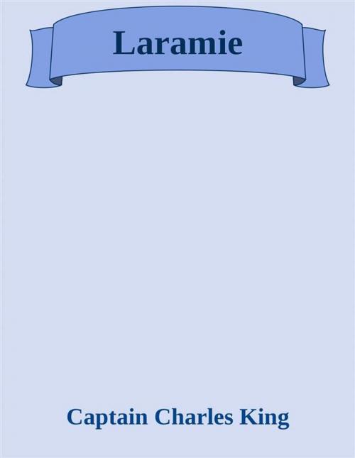 Cover of the book Laramie by Charles King, Charles King