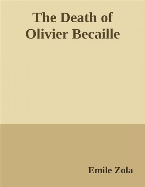 Cover of the book The Death of Oliver Becaille by Emile Zola, Emile Zola