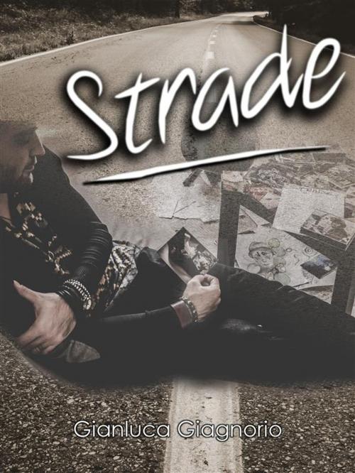 Cover of the book Strade by Gianluca Giagnorio, Gianluca Giagnorio