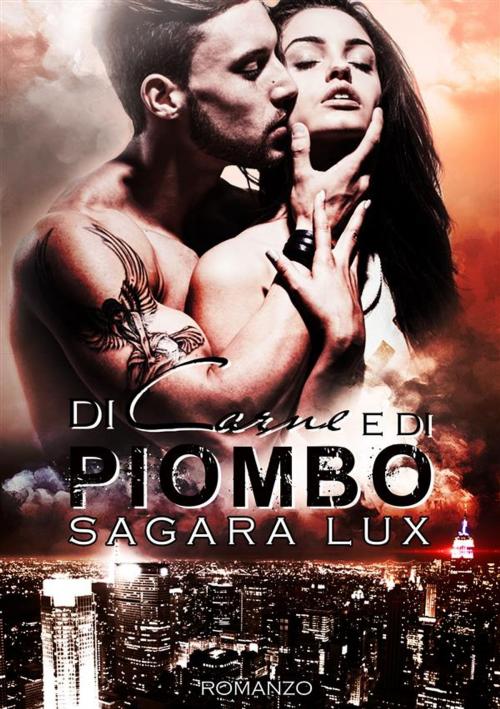 Cover of the book Di carne e di piombo by Sagara Lux, Sagara Lux