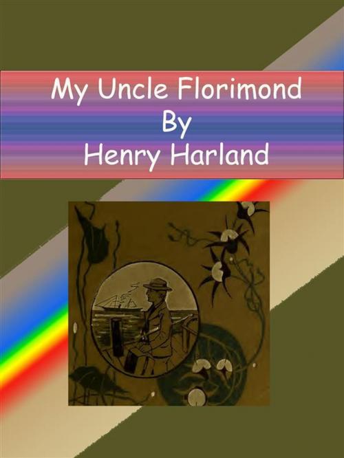 Cover of the book My Uncle Florimond by Henry Harland, Henry Harland