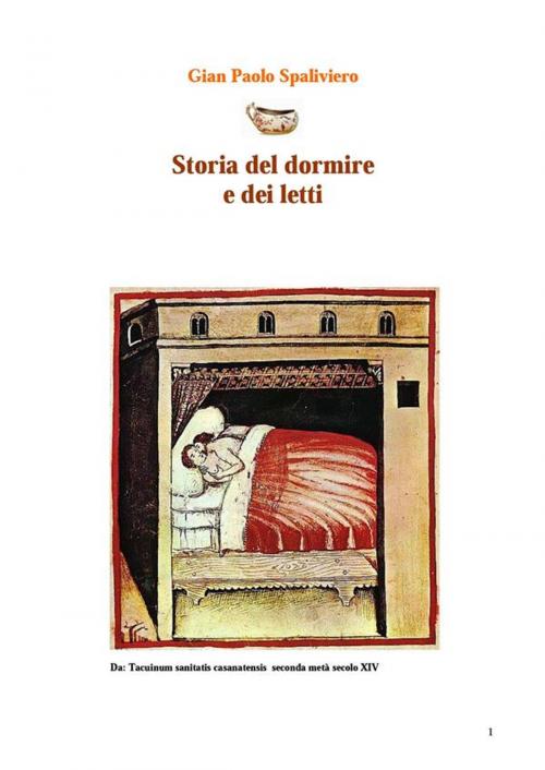 Cover of the book Storia del dormire e dei letti by Gian Paolo Spaliviero, Gian Paolo Spaliviero