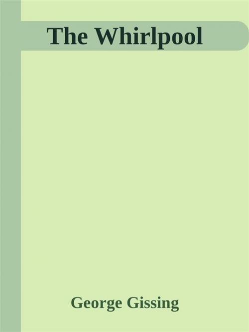 Cover of the book The Whirlpool by George Gissing, George Gissing