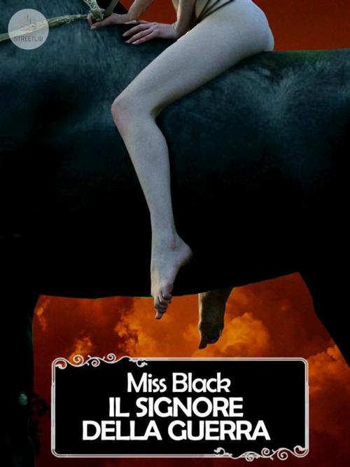 Cover of the book Il signore della guerra by Miss Black, Miss Black