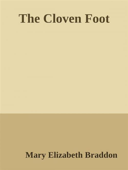 Cover of the book The Cloven Foot by Mary Elizabeth Braddon, Mary Elizabeth Braddon