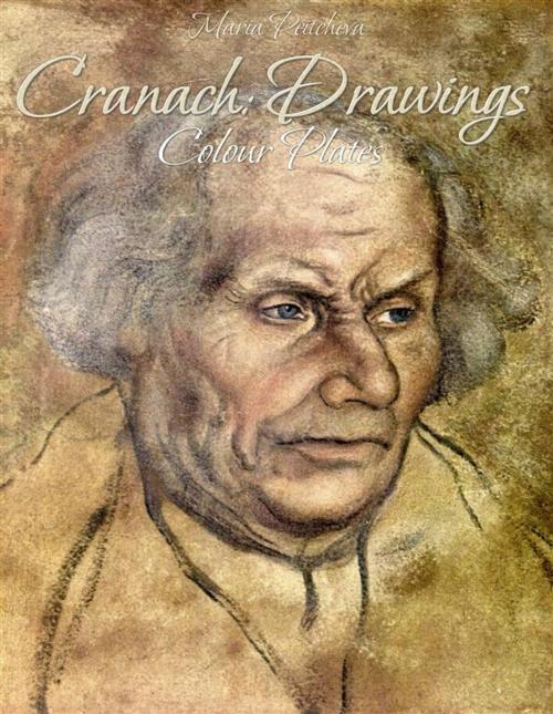 Cover of the book Cranach: Drawings Colour Plates by Maria Peitcheva, Maria Peitcheva