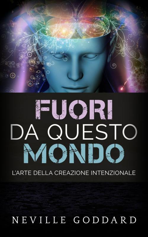 Cover of the book Fuori da questo mondo by Neville Goddard, David De Angelis