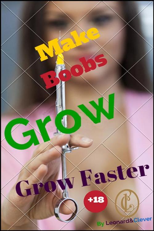 Cover of the book Make Boobs Grow Faster by Leonard Clever, Leonard Clever