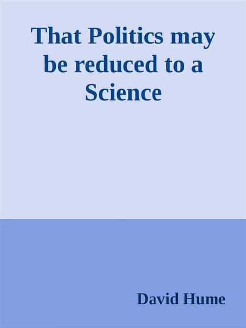 Cover of the book That Politics may be reduced to a Science by David Hume, David Hume