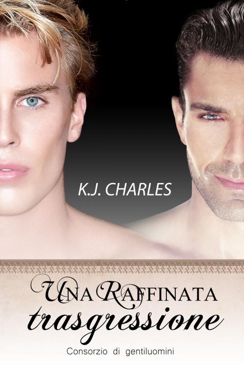 Cover of the book Una raffinata trasgressione by K.J. Charles, Triskell Edizioni