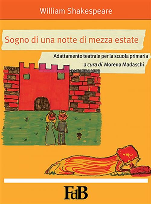 Cover of the book Sogno di una notte di mezza estate. Adattamento teatrale per la scuola primaria by William Shakespeare, Youcanprint Self-Publishing