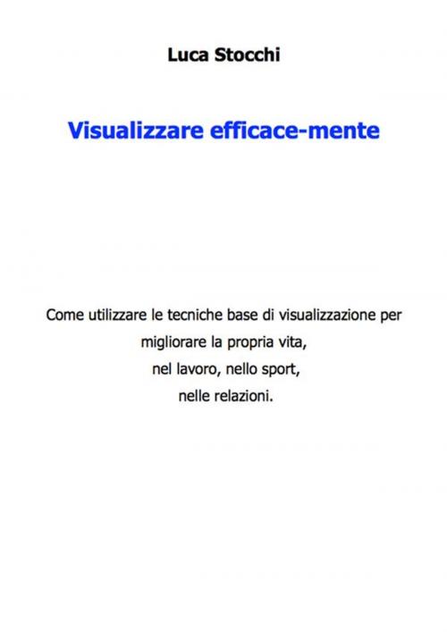 Cover of the book Visualizzare efficace-mente by Luca Stocchi, Youcanprint Self-Publishing