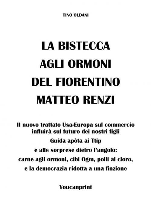 Cover of the book La bistecca agli ormoni del fiorentino Matteo Renzi by Tino Oldani, Youcanprint Self-Publishing