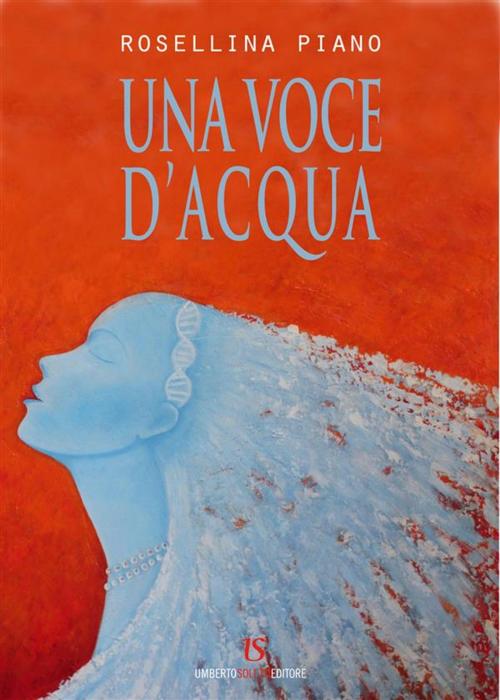 Cover of the book Una voce d'acqua by Rosellina Piano, Umberto Soletti Editore