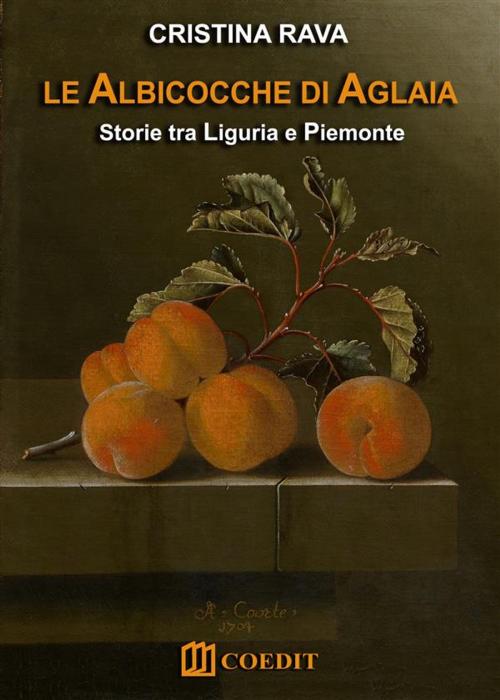 Cover of the book Le albicocche di Aglaia by Cristina Rava, COEDIT Edizioni