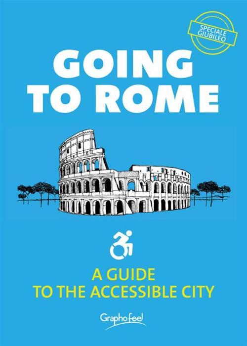 Cover of the book Going to Rome. Guide to accessible city by Graphofeel, Graphofeel
