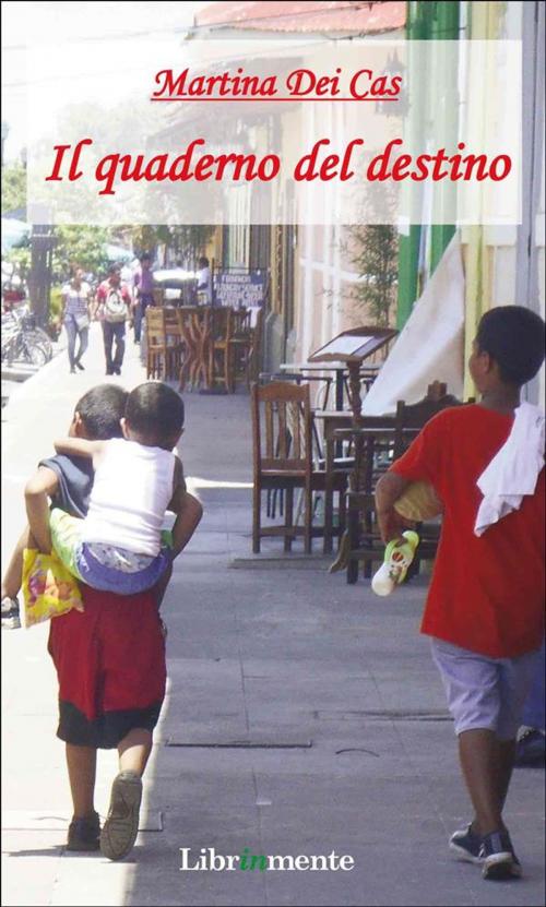 Cover of the book Il quaderno del destino by Martina Dei Cas, LIBRINMENTE