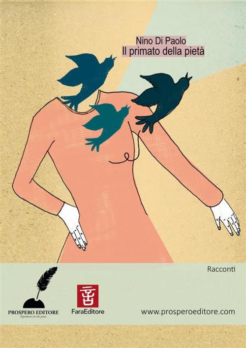 Cover of the book Il primato della pietà by Nicola Di Paolo, Prospero Editore