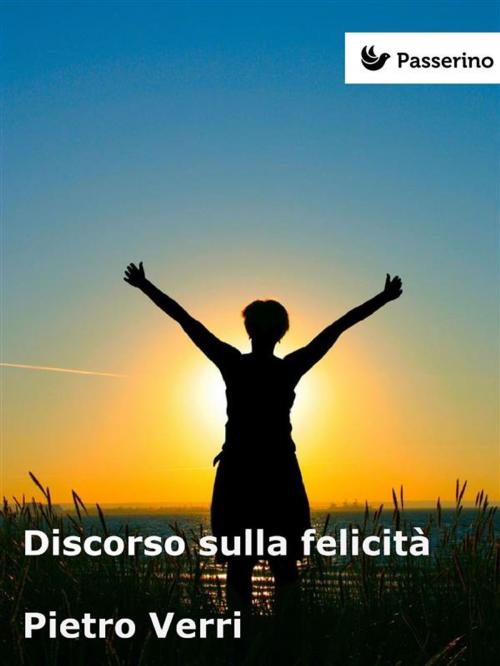 Cover of the book Discorso sulla felicità by Pietro Verri, Passerino Editore