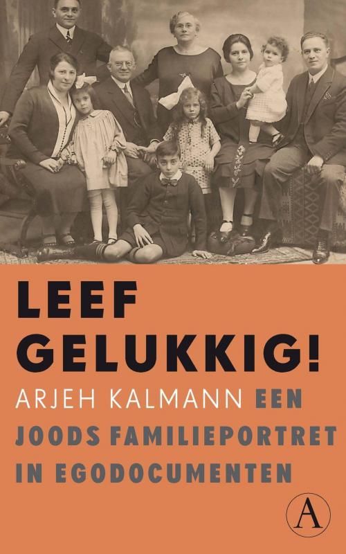 Cover of the book Leef gelukkig! by Arjeh Kalmann, Singel Uitgeverijen