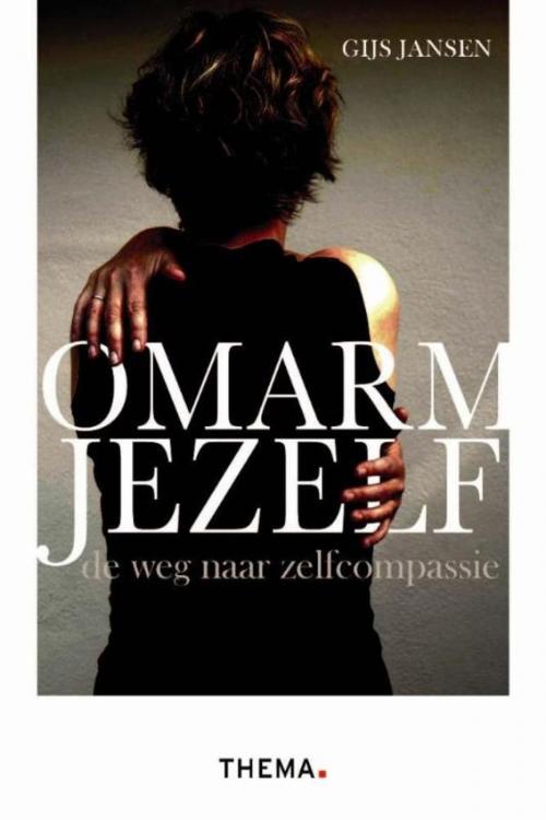 Cover of the book Omarm jezelf by Gijs Jansen, Uitgeverij Thema