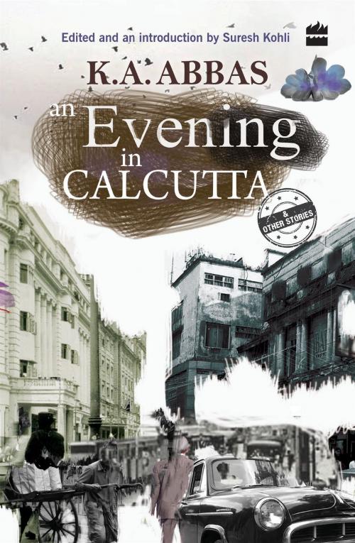 Cover of the book An Evening in Calcutta by Suresh Kohli, K. A. Abbas, HarperCollins Publishers India