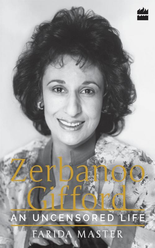 Cover of the book An Uncensored Life: Zerbanoo Gifford by Farida Master, HarperCollins Publishers India