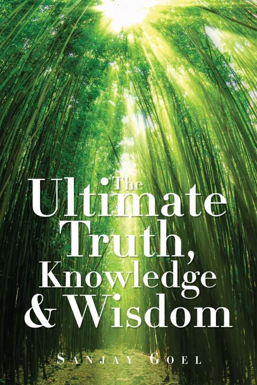 Cover of the book The Ultimate Truth, Knowledge & Wisdom by Sanjay Goel, Notion Press
