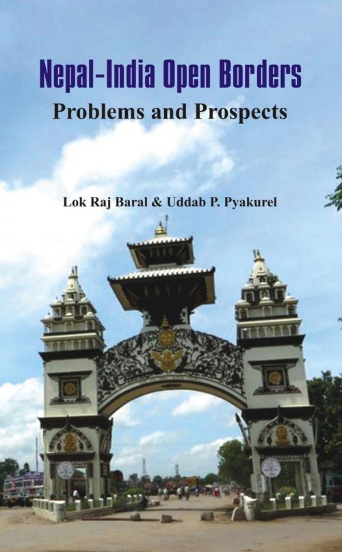 Cover of the book Nepal - India Open Borders by Lok Raj Baral, Uddhab P. Pyakurel, VIJ Books (India) PVT Ltd