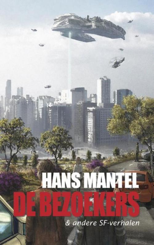 Cover of the book De bezoekers & andere SF-verhalen by Hans Mantel, VanDorp Uitgevers