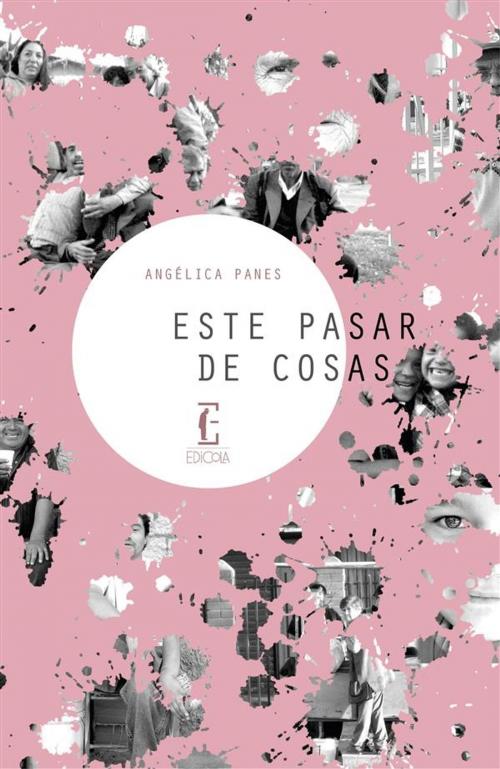 Cover of the book Este pasar de cosas by Angélica Panes, Edicola Ediciones