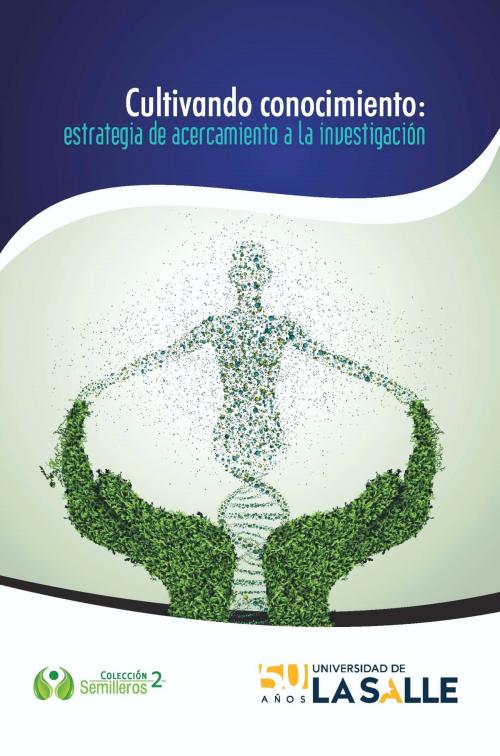 Cover of the book Cultivando conocimiento by Varios Autores, Universidad de La Salle