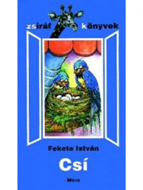 Cover of the book Csí by Fekete István, Móra Könyvkiadó