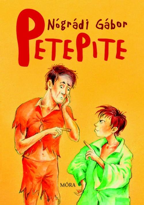 Cover of the book PetePite by Nógrádi Gábor, Móra Könyvkiadó