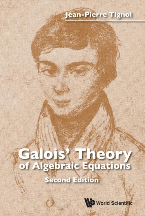 Cover of the book Galois' Theory of Algebraic Equations by Jean-Pierre Tignol, World Scientific Publishing Company