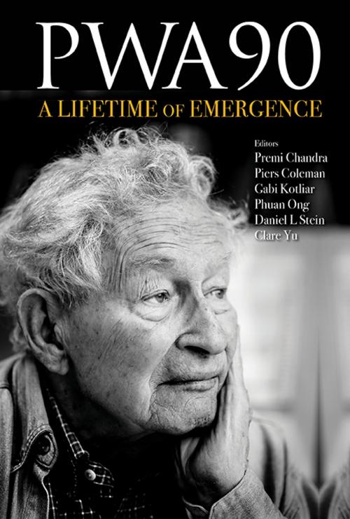 Cover of the book PWA90: A Lifetime of Emergence by Premi Chandra, Piers Coleman, Gabi Kotliar;Phuan Ong;Daniel L Stein;Clare Yu, World Scientific Publishing Company