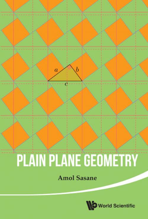 Cover of the book Plain Plane Geometry by Amol Sasane, World Scientific Publishing Company