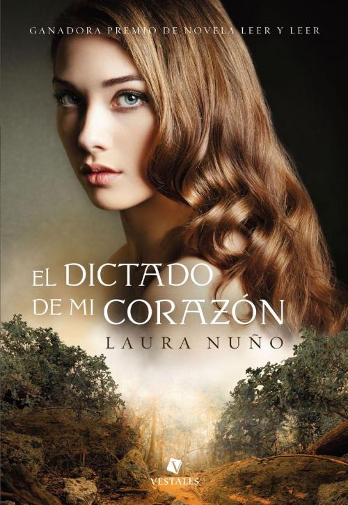 Cover of the book El dictado de mi corazón by Laura Nuño, Editorial Vestales