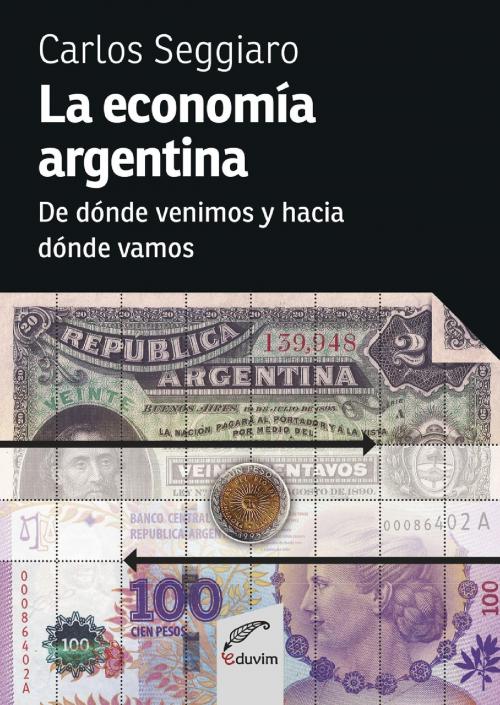 Cover of the book La economía argentina by Carlos Seggiario, Editorial Universitaria Villa María